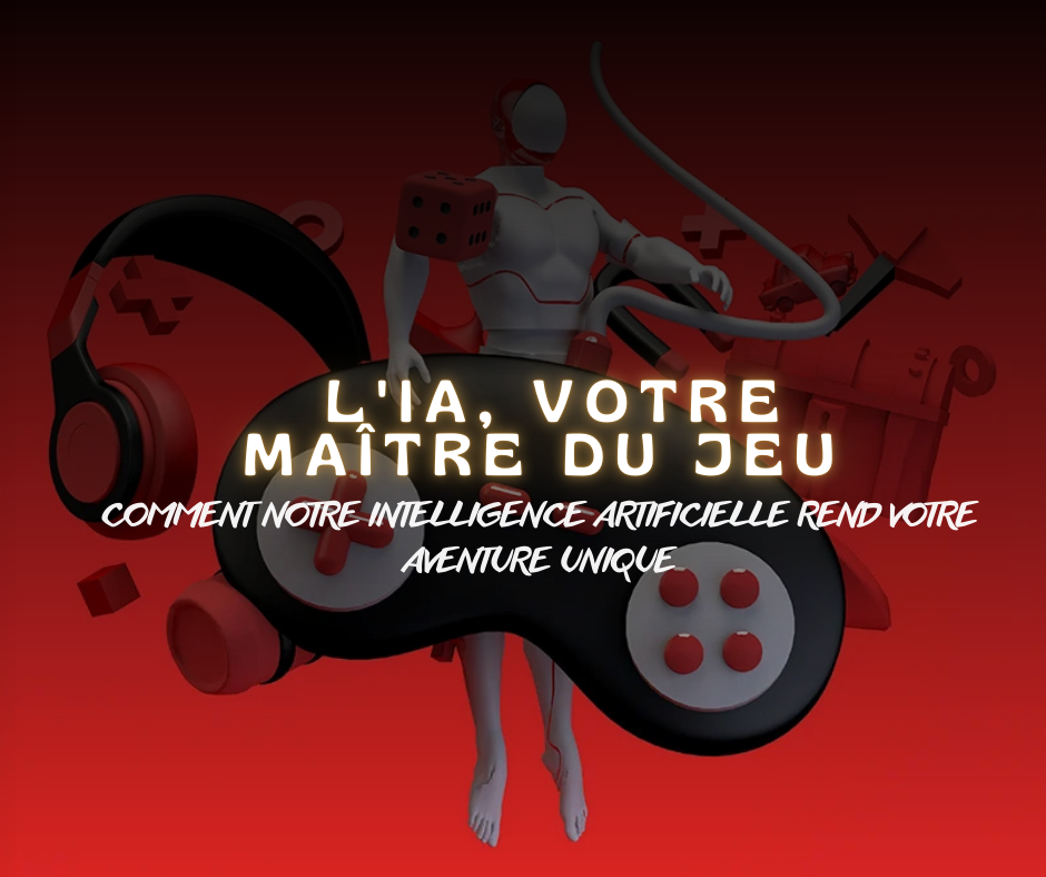 Comment notre intelligence artificielle rend votre aventure unique